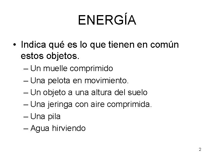 ENERGÍA • Indica qué es lo que tienen en común estos objetos. – Un