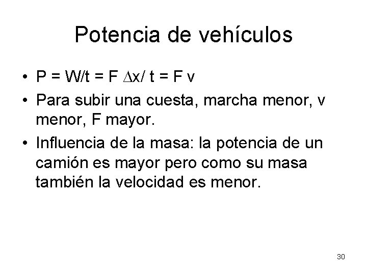 Potencia de vehículos • P = W/t = F ∆x/ t = F v