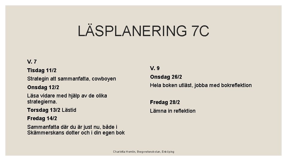 LÄSPLANERING 7 C V. 7 Tisdag 11/2 V. 9 Strategin att sammanfatta, cowboyen Onsdag