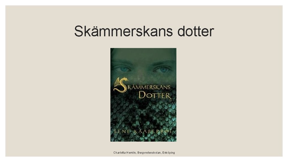 Skämmerskans dotter Charlotta Hemlin, Bergvretenskolan, Enköping 