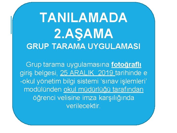 TANILAMADA 2. AŞAMA GRUP TARAMA UYGULAMASI Grup tarama uygulamasına fotoğraflı giriş belgesi, 25 ARALIK