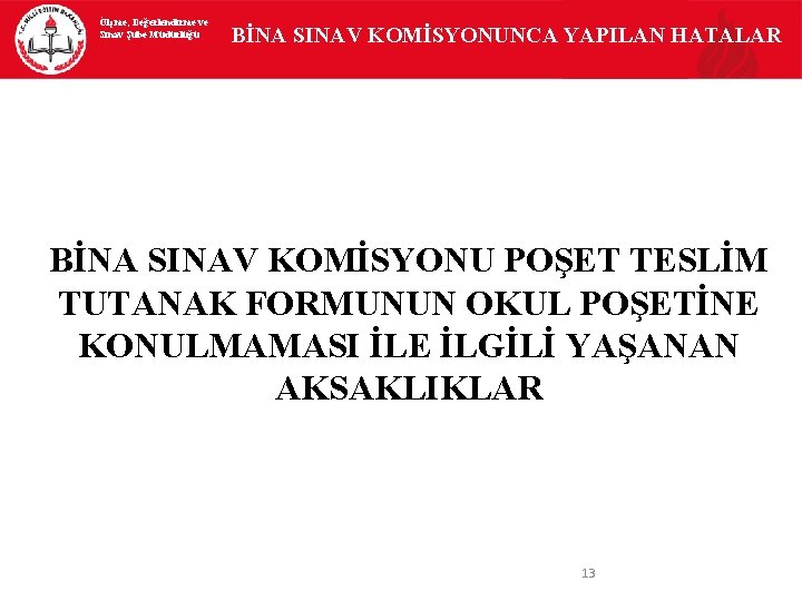 Ölçme, Değerlendirme ve Sınav Şube Müdürlüğü BİNA SINAV KOMİSYONUNCA YAPILAN HATALAR BİNA SINAV KOMİSYONU