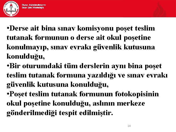 Ölçme, Değerlendirme ve Sınav Şube Müdürlüğü • Derse ait bina sınav komisyonu poşet teslim