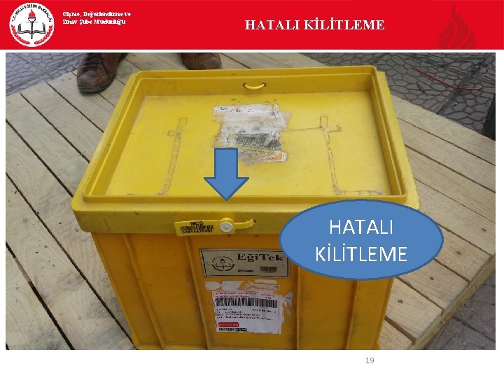 Ölçme, Değerlendirme ve Sınav Şube Müdürlüğü HATALI KİLİTLEME 19 