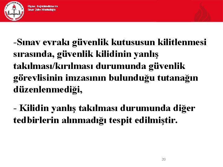 Ölçme, Değerlendirme ve Sınav Şube Müdürlüğü -Sınav evrakı güvenlik kutususun kilitlenmesi sırasında, güvenlik kilidinin