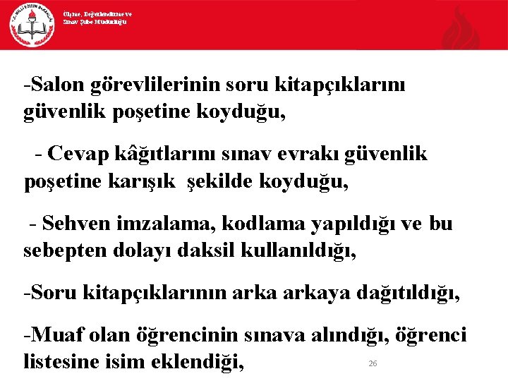 Ölçme, Değerlendirme ve Sınav Şube Müdürlüğü -Salon görevlilerinin soru kitapçıklarını güvenlik poşetine koyduğu, -