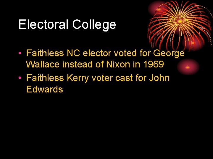 Electoral College • Faithless NC elector voted for George Wallace instead of Nixon in
