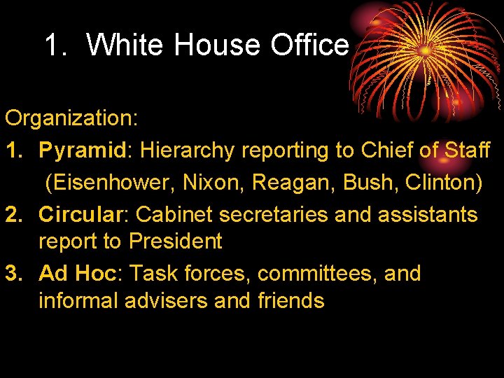 1. White House Office Organization: 1. Pyramid: Hierarchy reporting to Chief of Staff (Eisenhower,