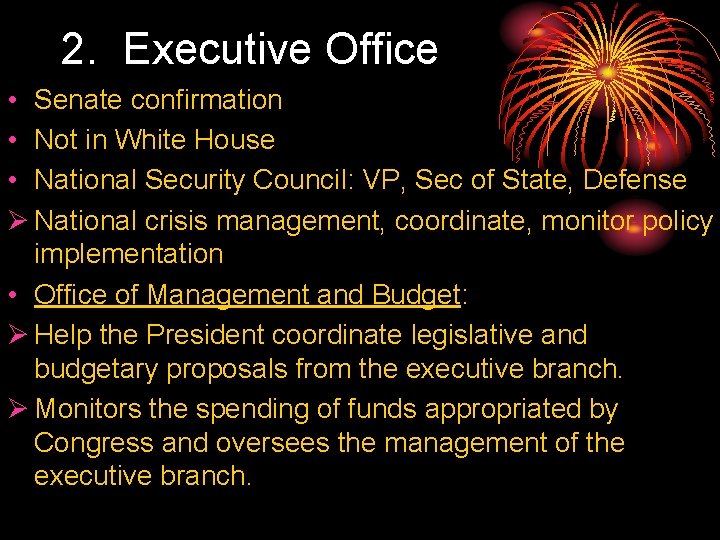 2. Executive Office • Senate confirmation • Not in White House • National Security