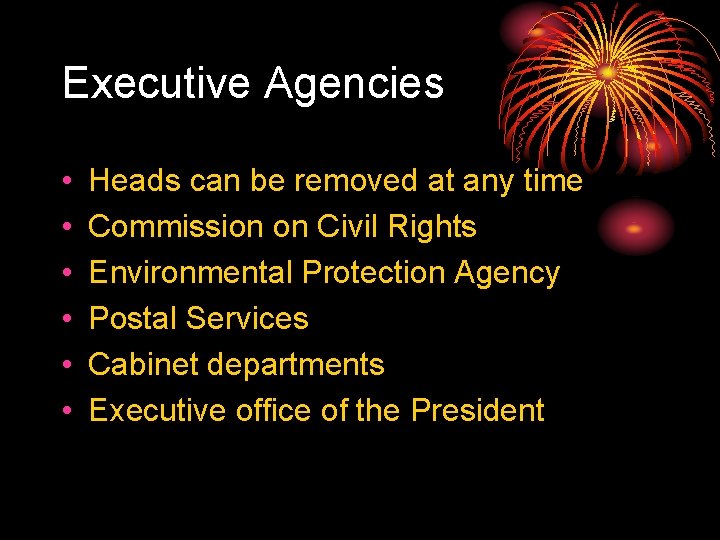 Executive Agencies • • • Heads can be removed at any time Commission on