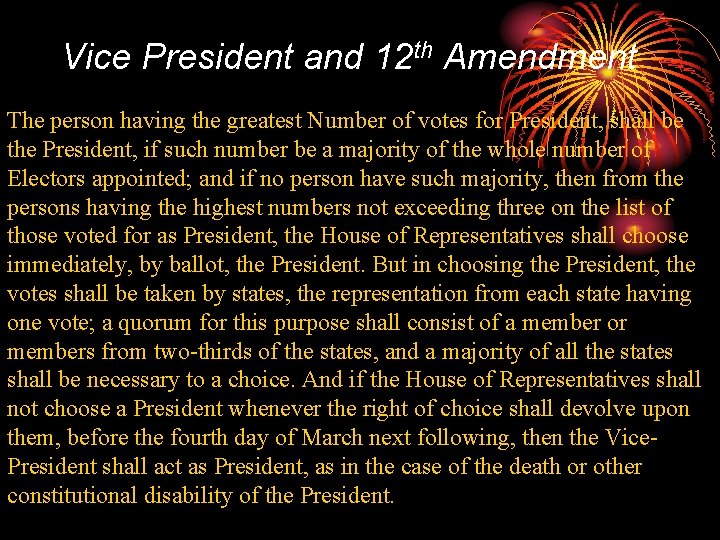 Vice President and 12 th Amendment The person having the greatest Number of votes