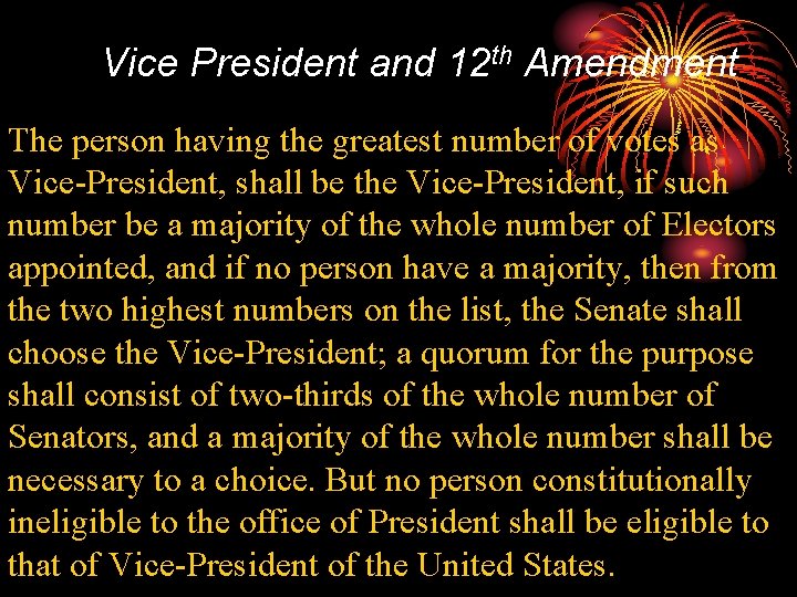 Vice President and 12 th Amendment The person having the greatest number of votes