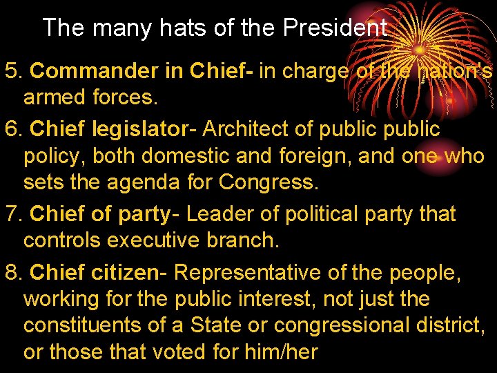 The many hats of the President 5. Commander in Chief- in charge of the