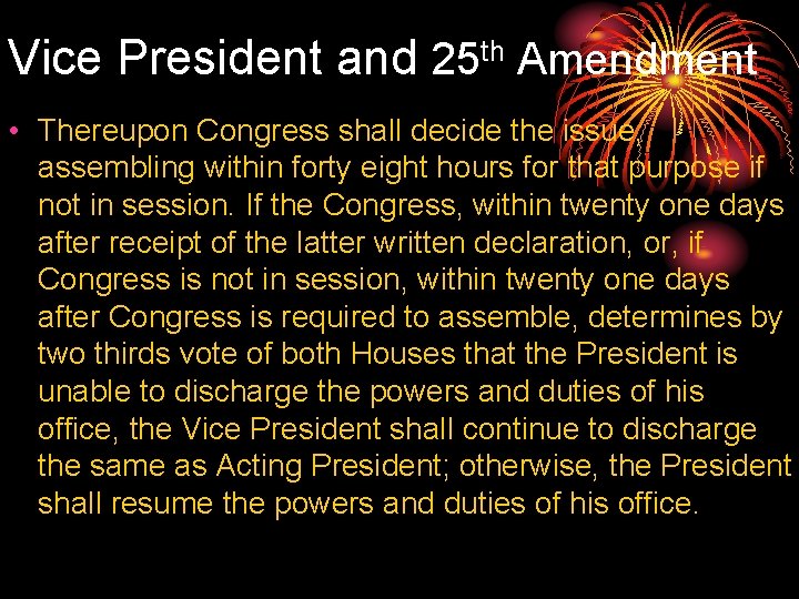 Vice President and 25 th Amendment • Thereupon Congress shall decide the issue, assembling