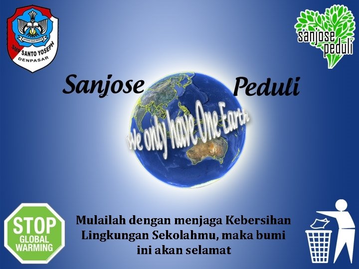 Mulailah dengan menjaga Kebersihan Lingkungan Sekolahmu, maka bumi ini akan selamat 