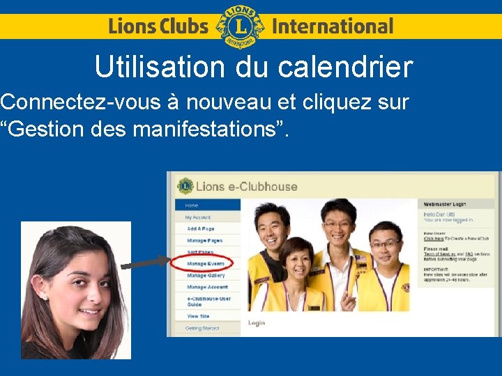 Utilisation du calendrier Connectez-vous à nouveau et cliquez sur “Gestion des manifestations”. 