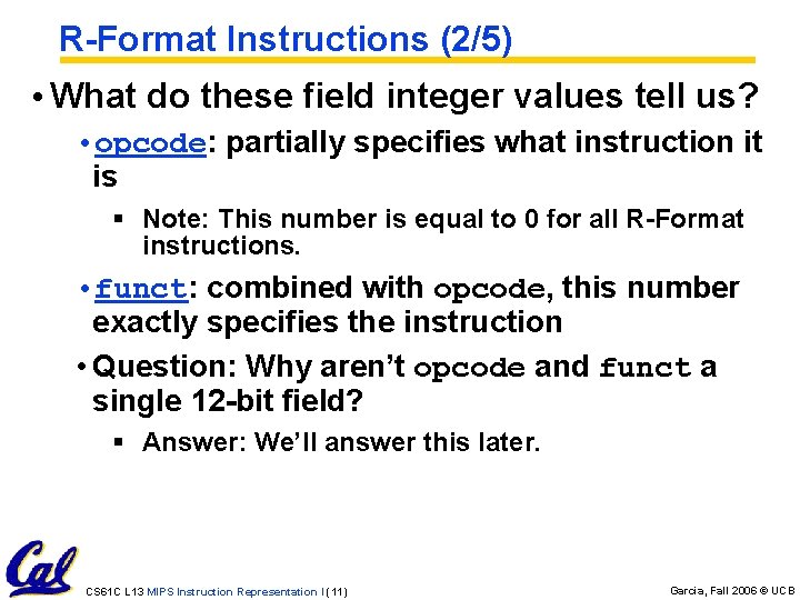 R-Format Instructions (2/5) • What do these field integer values tell us? • opcode: