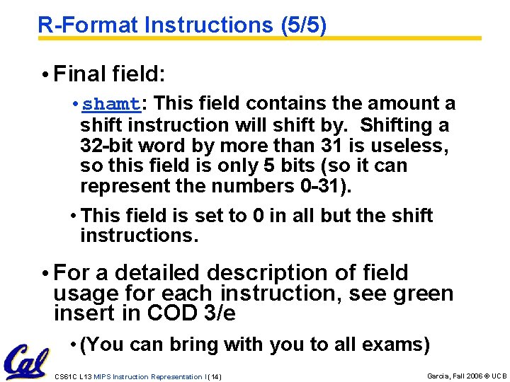 R-Format Instructions (5/5) • Final field: • shamt: This field contains the amount a
