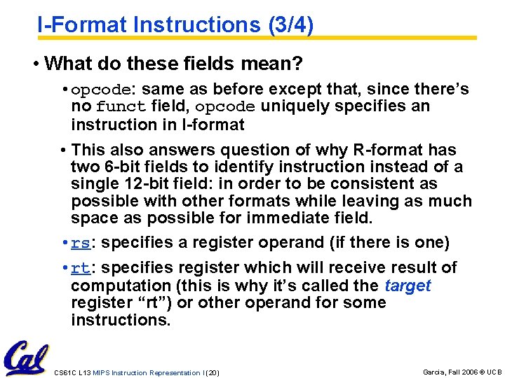 I-Format Instructions (3/4) • What do these fields mean? • opcode: same as before