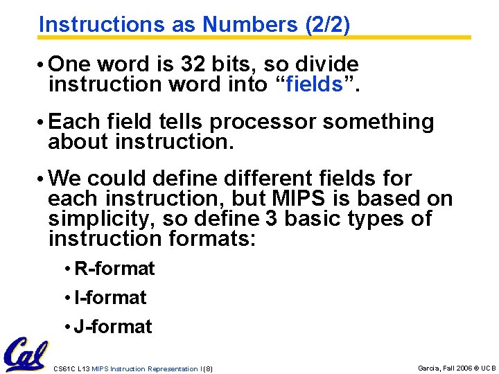Instructions as Numbers (2/2) • One word is 32 bits, so divide instruction word