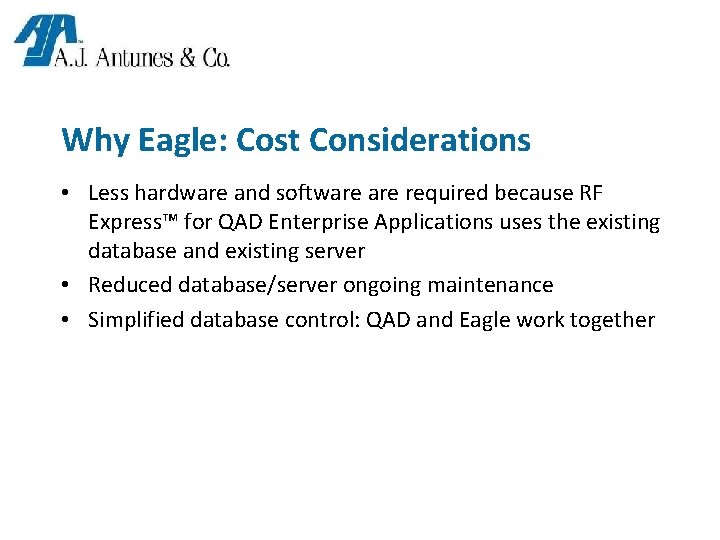 Why Eagle: Cost Considerations • Less hardware and software required because RF Express™ for