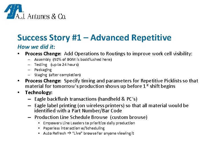 Success Story #1 – Advanced Repetitive How we did it: • Process Change: Add
