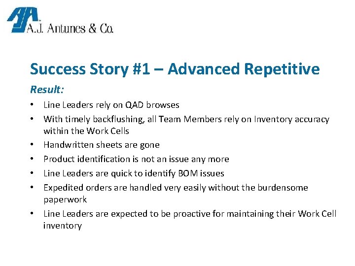 Success Story #1 – Advanced Repetitive Result: • Line Leaders rely on QAD browses