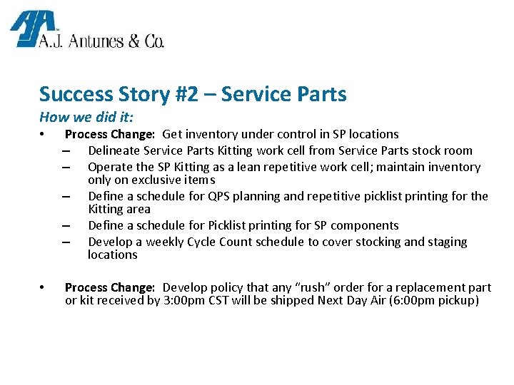 Success Story #2 – Service Parts How we did it: • Process Change: Get