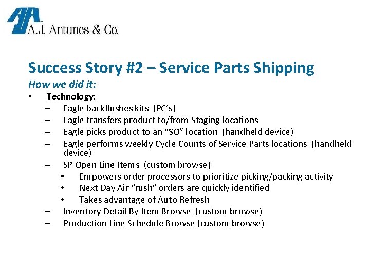 Success Story #2 – Service Parts Shipping How we did it: • Technology: –