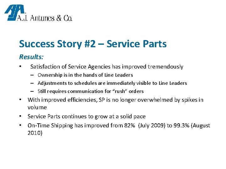 Success Story #2 – Service Parts Results: • Satisfaction of Service Agencies has improved