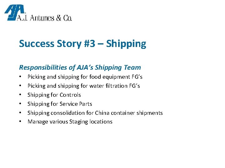 Success Story #3 – Shipping Responsibilities of AJA’s Shipping Team • • • Picking