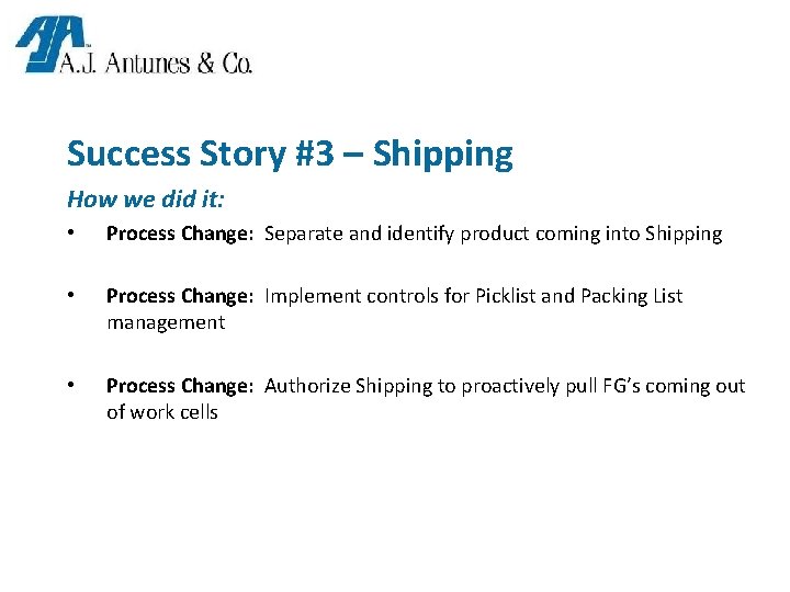 Success Story #3 – Shipping How we did it: • Process Change: Separate and