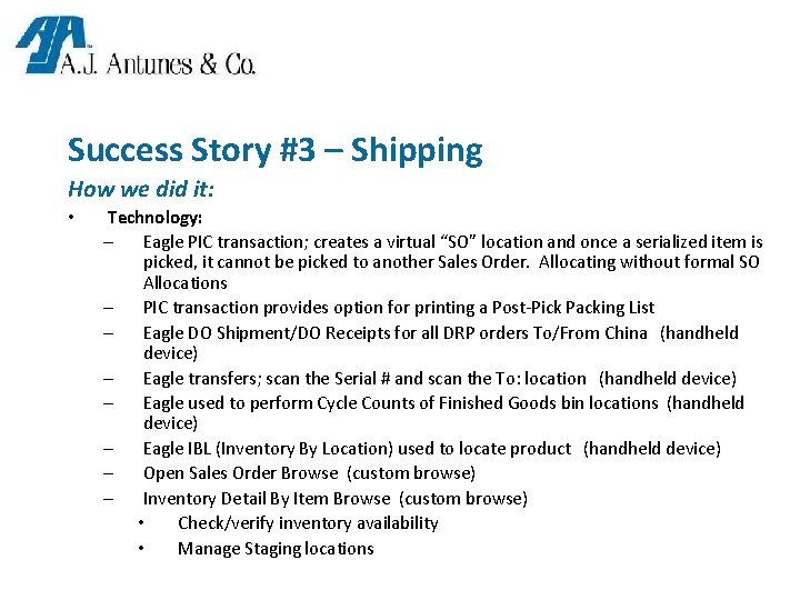 Success Story #3 – Shipping How we did it: • Technology: – Eagle PIC