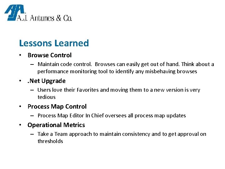 Lessons Learned • Browse Control – Maintain code control. Browses can easily get out