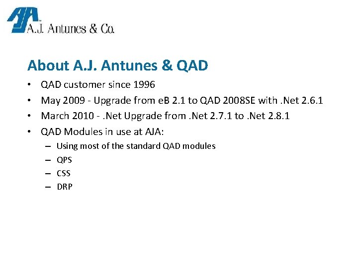 About A. J. Antunes & QAD • • QAD customer since 1996 May 2009