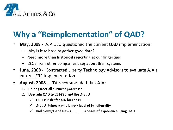 Why a “Reimplementation” of QAD? • May, 2008 - AJA CEO questioned the current