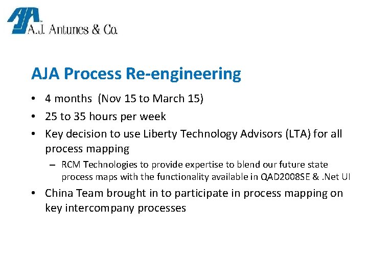 AJA Process Re-engineering • 4 months (Nov 15 to March 15) • 25 to