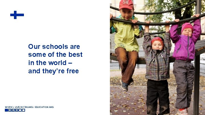 Our schools are some of the best in the world – and they’re free