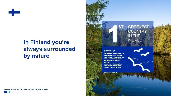 1 ST In Finland you’re always surrounded by nature According to the Environmental Performance