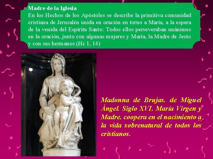 Madre de la Iglesia En los Hechos de los Apóstoles se describe la primitiva