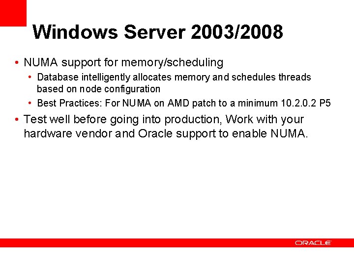 Windows Server 2003/2008 • NUMA support for memory/scheduling • Database intelligently allocates memory and Windows Server 2003/2008 • NUMA support for memory/scheduling • Database intelligently allocates memory and
