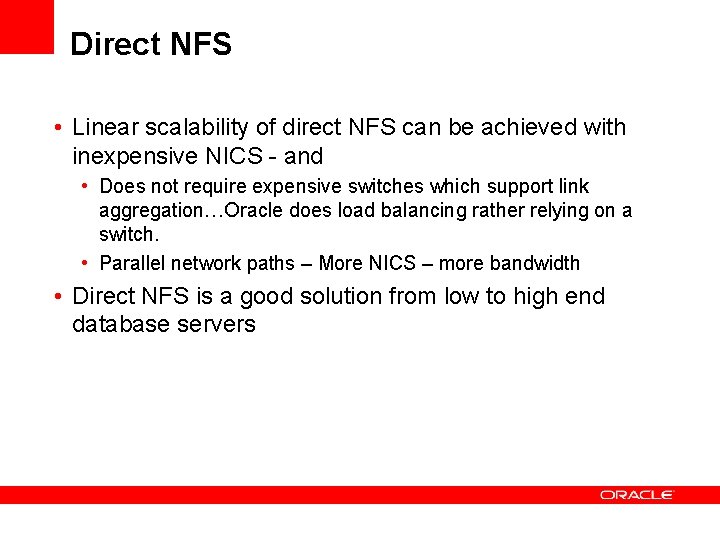 Direct NFS • Linear scalability of direct NFS can be achieved with inexpensive NICS Direct NFS • Linear scalability of direct NFS can be achieved with inexpensive NICS