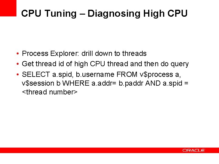CPU Tuning – Diagnosing High CPU • Process Explorer: drill down to threads • CPU Tuning – Diagnosing High CPU • Process Explorer: drill down to threads •