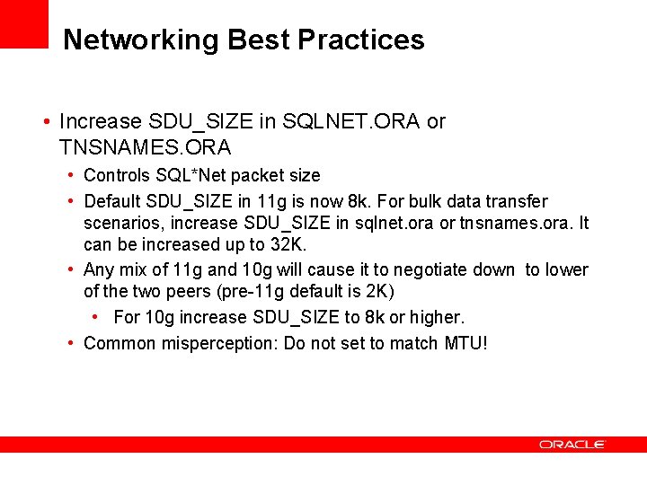 Networking Best Practices • Increase SDU_SIZE in SQLNET. ORA or TNSNAMES. ORA • Controls Networking Best Practices • Increase SDU_SIZE in SQLNET. ORA or TNSNAMES. ORA • Controls