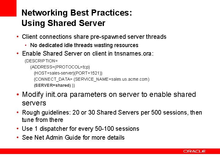 Networking Best Practices: Using Shared Server • Client connections share pre-spawned server threads • Networking Best Practices: Using Shared Server • Client connections share pre-spawned server threads •