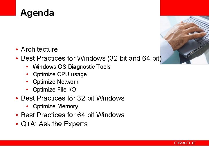Agenda <Insert Picture Here> • Architecture • Best Practices for Windows (32 bit and Agenda <Insert Picture Here> • Architecture • Best Practices for Windows (32 bit and