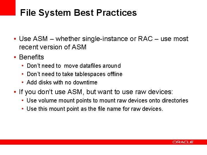 File System Best Practices • Use ASM – whether single-instance or RAC – use File System Best Practices • Use ASM – whether single-instance or RAC – use