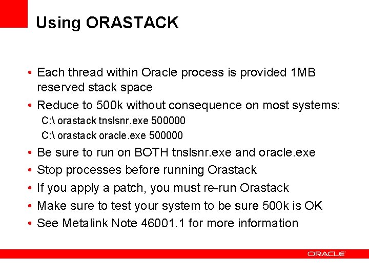 Using ORASTACK • Each thread within Oracle process is provided 1 MB reserved stack Using ORASTACK • Each thread within Oracle process is provided 1 MB reserved stack