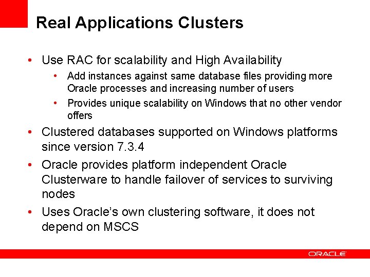 Real Applications Clusters • Use RAC for scalability and High Availability • Add instances Real Applications Clusters • Use RAC for scalability and High Availability • Add instances