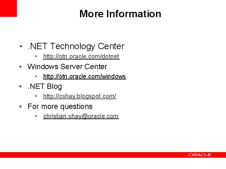 More Information • . NET Technology Center • http: //otn. oracle. com/dotnet • Windows More Information • . NET Technology Center • http: //otn. oracle. com/dotnet • Windows